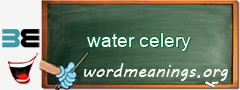 WordMeaning blackboard for water celery
